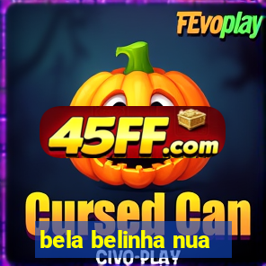 bela belinha nua